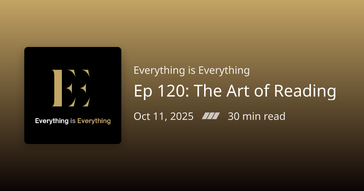 Podcast Notes /// Ep 120: The Art of Reading | Everything is Everything