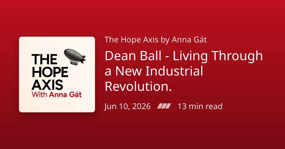 Podcast Notes /// Dean Ball - Living Through a New Industrial ...